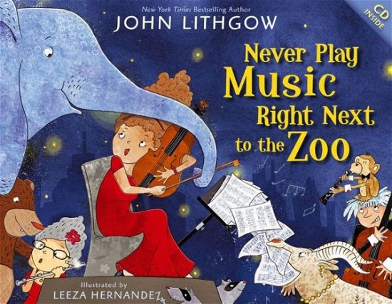 Cover for John Lithgow · Never Play Music Right Next to the Zoo [with CD (Audio)] (Hardcover bog) (2013)