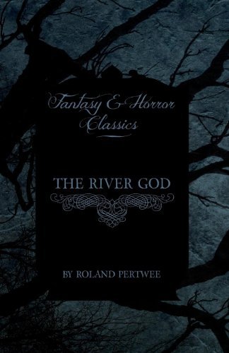 Cover for Roland Pertwee · The River God (Fantasy and Horror Classics) (Paperback Book) (2011)