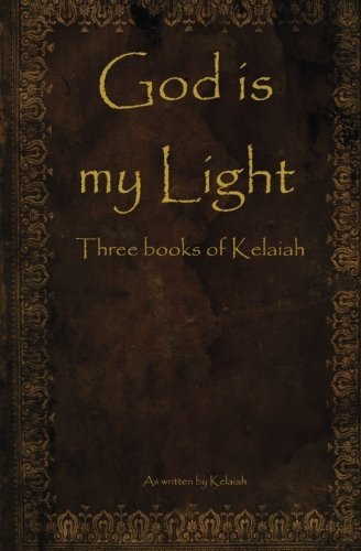 Cover for Kelaiah · God is My Light: Three Books of Kelaiah (Pocketbok) (2009)
