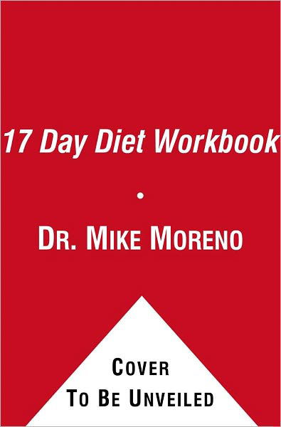 The 17 Day Diet Workbook: Your Guide to Healthy Weight Loss with Rapid Results - Mike Moreno - Bøger - Free Press - 9781451661439 - 30. august 2011