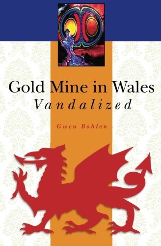 Cover for Gwen Bohlen · Gold Mine in Wales Vandalized (Paperback Bog) (2011)