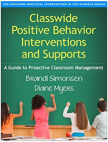 Cover for Brandi Simonsen · Classwide Positive Behavior Interventions and Supports: A Guide to Proactive Classroom Management - The Guilford Practical Intervention in the Schools Series (Paperback Bog) [Lay-flat Paperback edition] (2015)