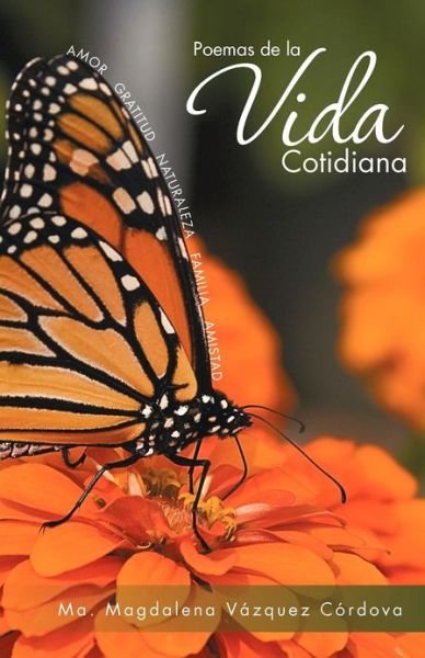 Poemas De La Vida Cotidiana - Ma Magdalena Vazquez - Books - Palibrio - 9781463343439 - November 9, 2012