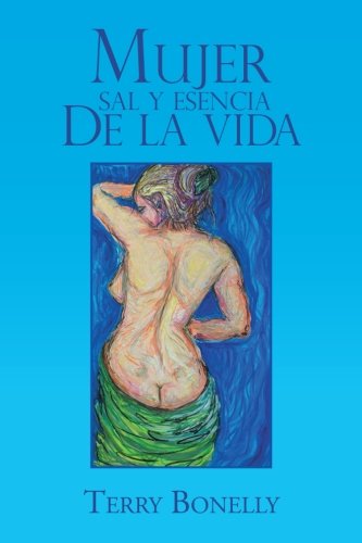 Cover for Terry Bonelly · Mujer Sal Y Esencia De La Vida. (Paperback Book) [Spanish edition] (2013)