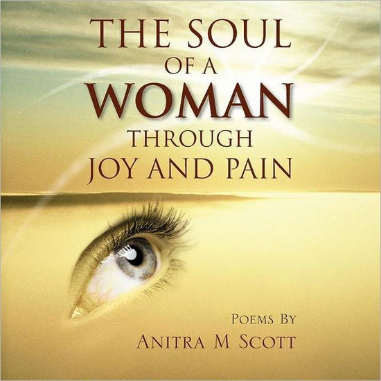 Anitra M. Scott · The Soul of a Woman Through Joy and Pain (Paperback Book) (2012)