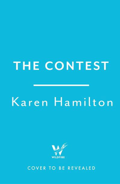 Cover for Karen Hamilton · The Contest: The exhilarating and addictive new thriller from the bestselling author of THE PERFECT GIRLFRIEND (Innbunden bok) (2023)