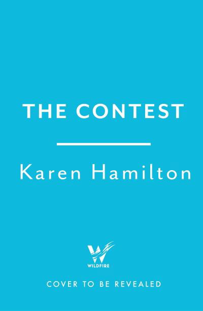 Cover for Karen Hamilton · The Contest: The exhilarating and addictive new thriller from the bestselling author of THE PERFECT GIRLFRIEND (Hardcover bog) (2023)