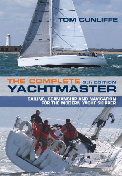 Cover for Tom Cunliffe · The Complete Yachtmaster: Sailing, Seamanship and Navigation for the Modern Yacht Skipper 9th edition (Hardcover Book) (2017)