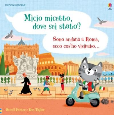 Micio micetto, dove sei stato? Roma - Russell Punter - Bøger - Usborne Publishing Ltd - 9781474952439 - 17. juli 2018