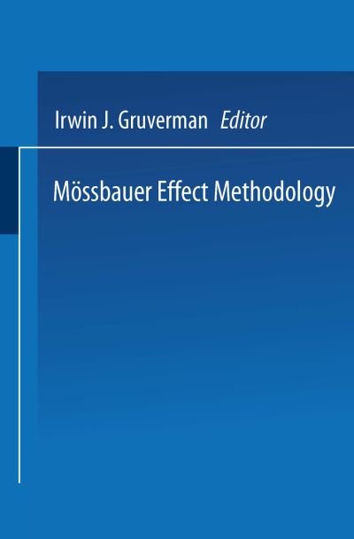 Cover for Irwin J. Gruverman · Moessbauer Effect Methodology: Volume 1: Proceedings of the First Symposium on Moessbauer Effect Methodology New York City, January 26, 1965 (Paperback Bog) (2013)