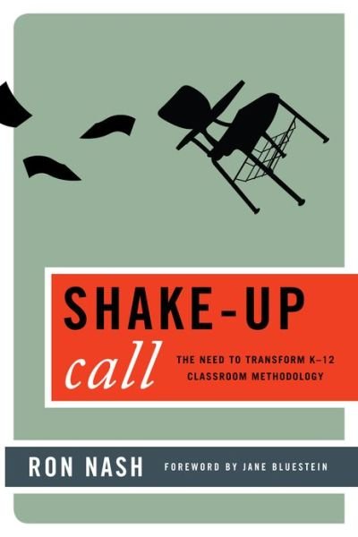 Ron Nash · Shake-Up Call: The Need to Transform K–12 Classroom Methodology (Paperback Book) (2012)