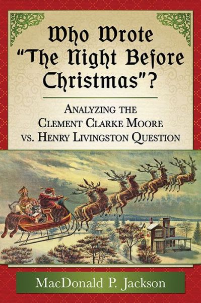 Cover for MacDonald P. Jackson · Who Wrote &quot;&quot;The Night Before Christmas&quot;&quot;?: Analyzing the Clement Clarke Moore vs. Henry Livingston Question (Paperback Book) (2016)