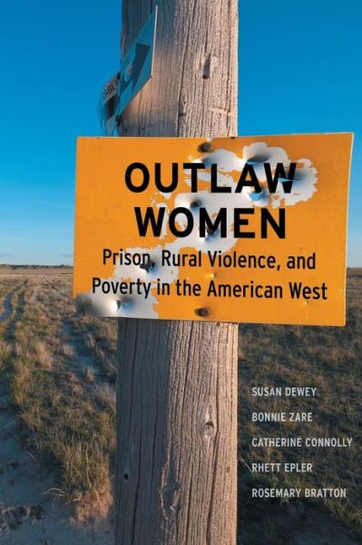 Cover for Susan Dewey · Outlaw Women: Prison, Rural Violence, and Poverty in the New American West (Paperback Book) (2019)