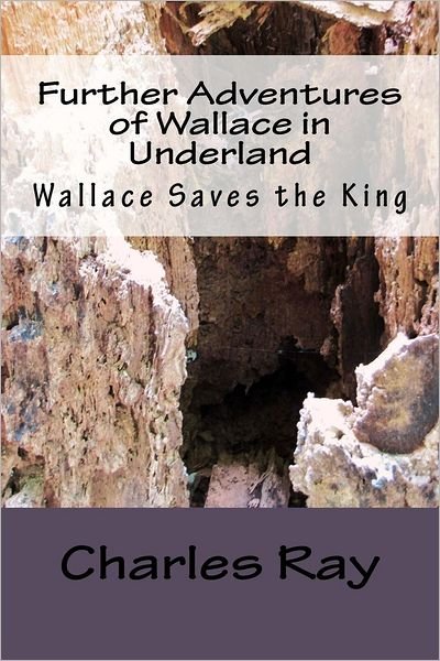 Cover for Ray Charles · Further Adventures of Wallace in Underland: Wallace Saves the King (Paperback Bog) (2012)