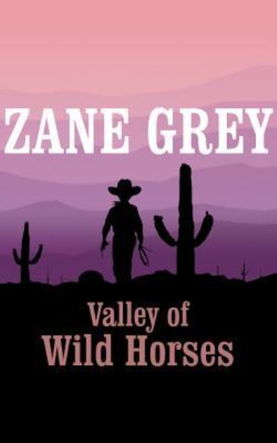 Cover for Zane Grey · Valley of Wild Horses (CD) (2016)