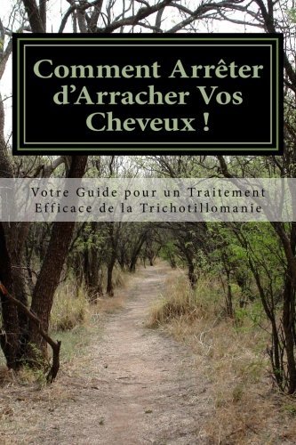 Cover for Ms Amy Foxwell · Comment Arreter D'arracher Vos Cheveux !: Votre Guide Pour Un Traitement Efficace De La Trichotillomanie (Taschenbuch) [French edition] (2013)
