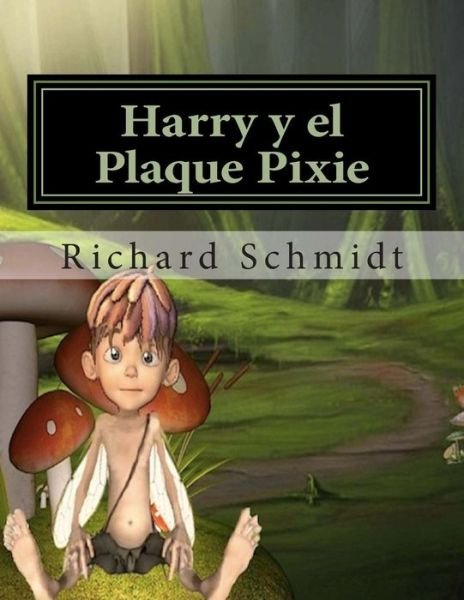 Cover for Richard Schmidt · Harry Y El Plaque Pixie (Paperback Book) (2013)