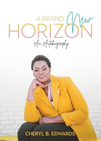 Cover for Cheryl B Edwards · A Brand New Horizon: An Autobiography (Taschenbuch) (2021)
