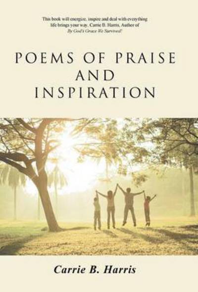 Cover for Carrie B Harris · Poems of Praise and Inspiration (Hardcover Book) (2015)