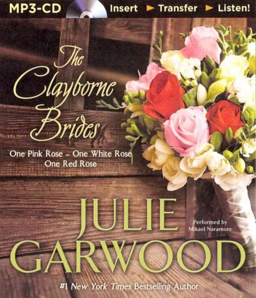 Cover for Julie Garwood · The Clayborne Brides: One Pink Rose, One White Rose, One Red Rose (Claybornes' Brides) (MP3-CD) [Mp3 Una edition] (2014)