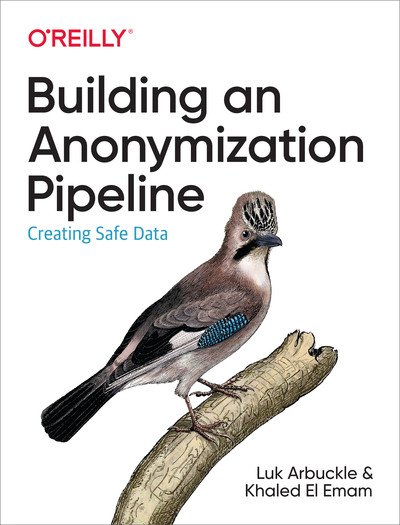 Cover for Luk Arbuckle · Building an Anonymization Pipeline: Creating Safe Data (Paperback Bog) (2020)