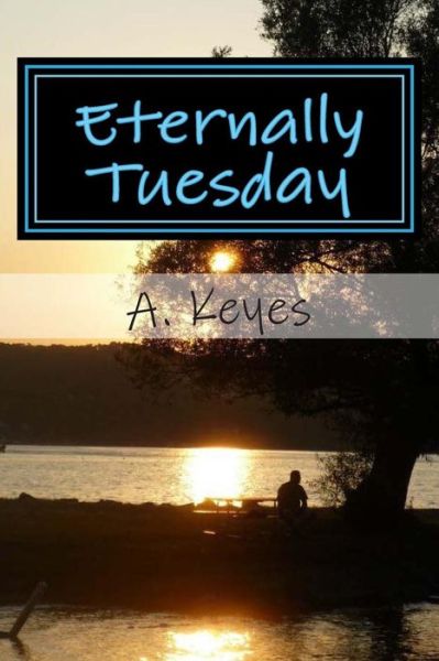 Cover for A Keyes · Eternally Tuesday (Paperback Book) (2014)