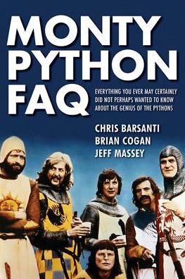 Cover for Cogan, Brian, author of Deconstructing South Park: Critical Examinations of Animated Tran · Monty Python FAQ: All That's Left to Know About Spam, Grails, Spam, Nudging, Bruces and Spam - FAQ (Paperback Book) (2017)