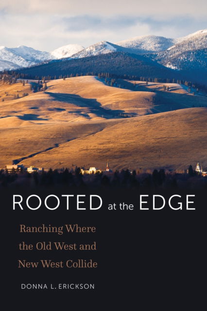 Cover for Donna L. Erickson · Rooted at the Edge: Ranching Where the Old West and New West Collide (Paperback Book) (2025)