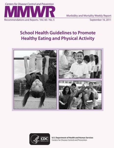 School Health Guidelines to Promote Healthy Eating and Physical Activity - Division of Adolescent and School Health - Libros - Createspace - 9781497467439 - 29 de marzo de 2014