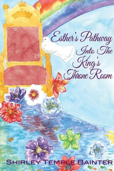 Cover for Shirley Temple Bainter · Esther's Pathway into the King's Throne Room (Paperback Book) (2016)