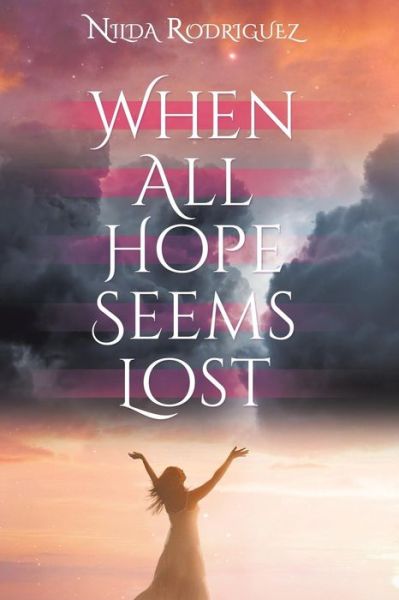 Cover for Nilda Rodriguez · When All Hope Seems Lost (Paperback Book) (2017)