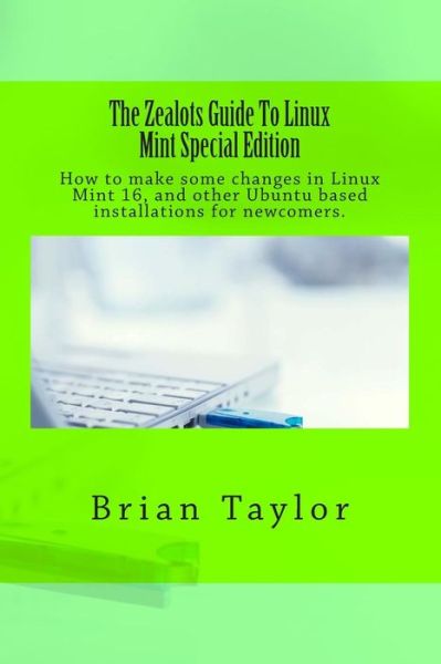 Cover for Brian Taylor · The Zealots Guide to Linux Mint Special Edition (Taschenbuch) (2014)