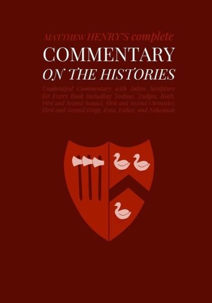 Cover for Matthew Henry · Commentary on the Histories: Unabridged Commentary with Inline Scripture for Every Book Including Joshua, Judges, Ruth, First and Second Samuel, Fi (Taschenbuch) (2014)