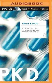 Cover for Philip K Dick · Clans of the Alphane Moon (MP3-CD) (2015)