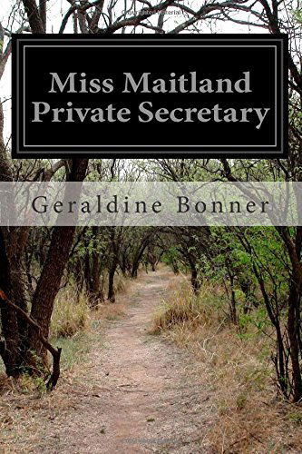 Miss Maitland Private Secretary - Geraldine Bonner - Boeken - CreateSpace Independent Publishing Platf - 9781502352439 - 12 september 2014