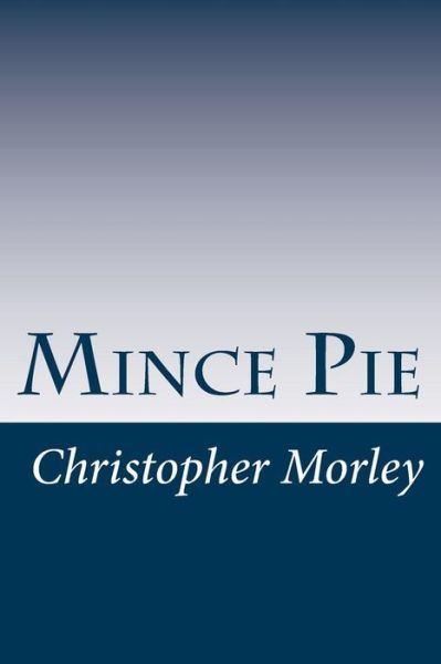 Cover for Christopher Morley · Mince Pie (Paperback Book) (2014)