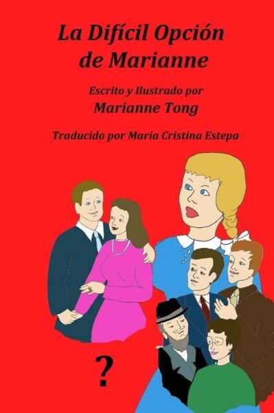 Cover for Marianne Tong · La Dificil Opcion De Marianne: Marianne Tiene Un Problema (Paperback Book) (2014)