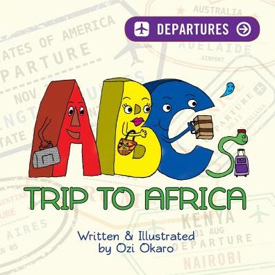 Cover for Ozi Okaro · Abc's Trip to Africa (Paperback Book) (2015)