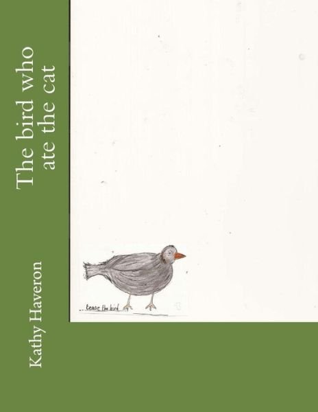 Cover for Kathy Haveron · The Bird Who Ate the Cat (Paperback Book) (2015)