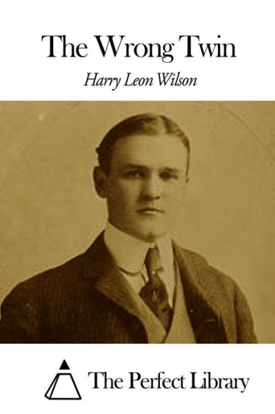 Cover for Harry Leon Wilson · The Wrong Twin (Pocketbok) (2015)