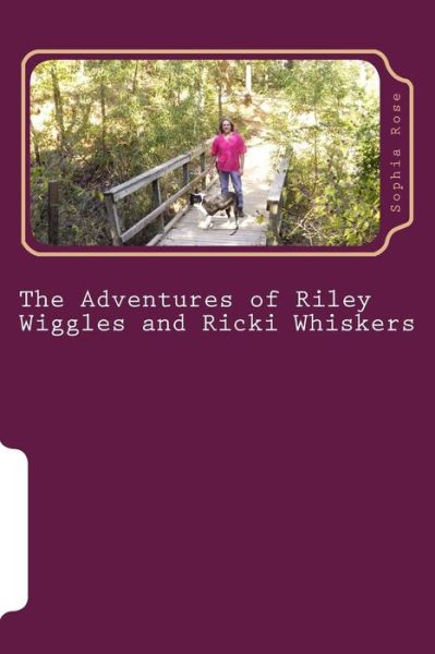 Cover for Sophia Rose · The Adventures of Riley Wiggles and Ricki Whiskers (Paperback Book) (2015)