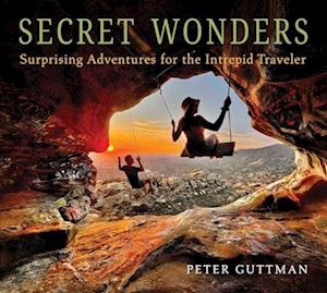 Cover for Peter Guttman · Secret Wonders: Surprising Adventures for the Intrepid Traveler (Hardcover Book) (2025)