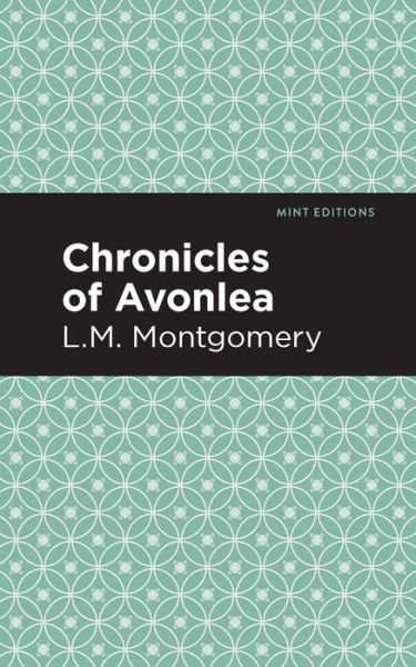 Cover for L. M. Montgomery · Chronicles of Avonlea - Mint Editions (Paperback Bog) (2021)
