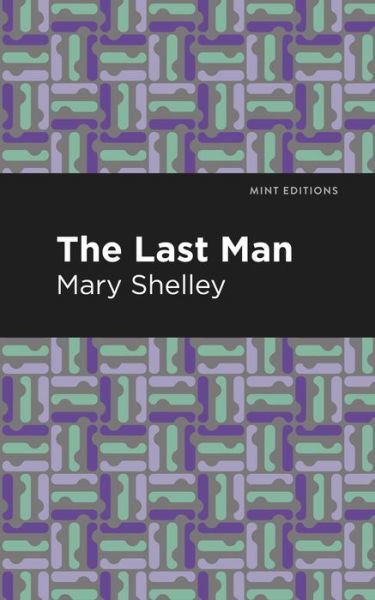 The Last Man - Mint Editions - Mary Shelley - Livros - Graphic Arts Books - 9781513271439 - 25 de março de 2021