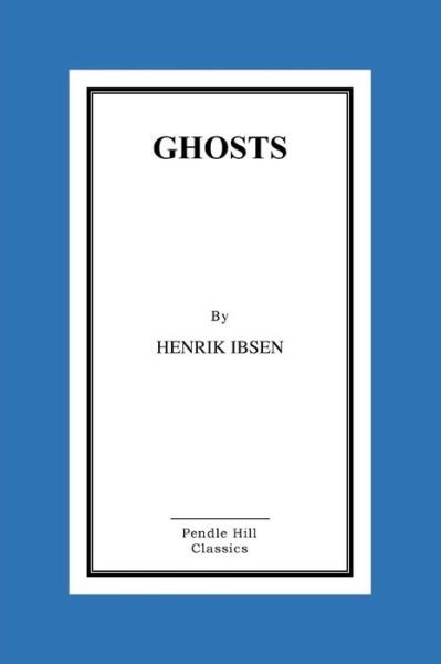 Ghosts - Henrik Ibsen - Bøger - Createspace - 9781517190439 - 5. september 2015