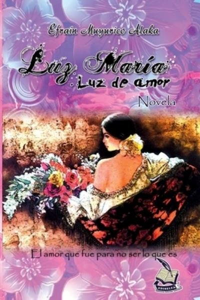 Cover for Efrain Muyurico Alaka · Luz Maria Luz de amor (Paperback Book) (2016)