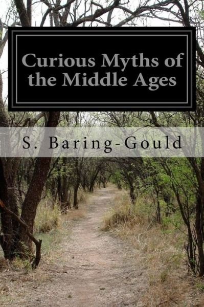 Cover for S Baring-Gould · Curious Myths of the Middle Ages (Paperback Bog) (2015)