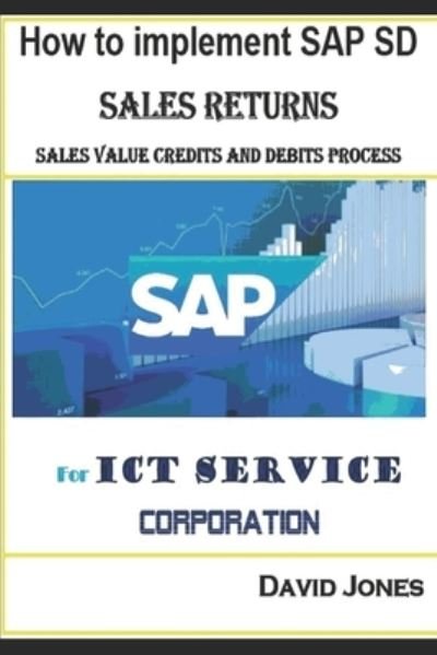 Cover for David Jones · How to Implement SAP SD- Sales Return, Sales Value Credits and Debits Process for ICT Service Corporation (Taschenbuch) (2017)