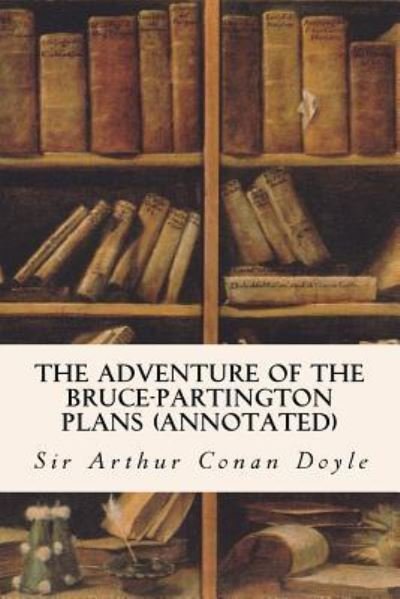 Cover for Sir Arthur Conan Doyle · The Adventure of the Bruce-Partington Plans (annotated) (Pocketbok) (2015)