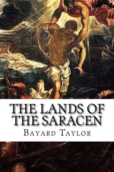 Cover for Bayard Taylor · The Lands of the Saracen (Paperback Book) (2016)